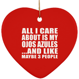 All I Care About Is My Ojos Azules - Heart Ornament