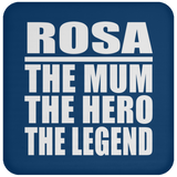 Rosa The Mum The Hero The Legend - Drink Coaster
