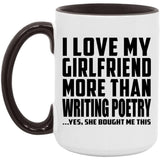 I Love My Girlfriend More Than Writing Poetry - 15oz Accent Mug Black