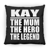 Kay The Mum The Hero The Legend - Throw Pillow Black