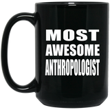 Most Awesome Anthropologist - 15 Oz Coffee Mug Black