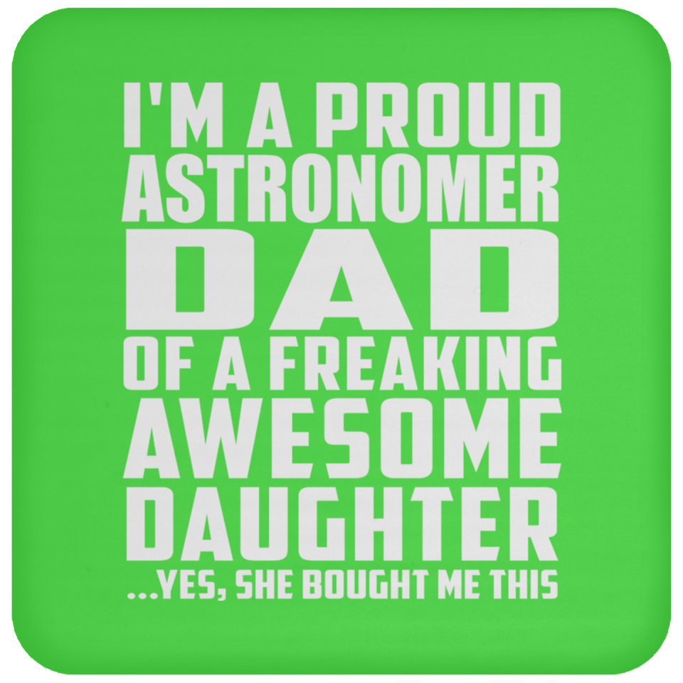 Proud Astronomer Dad Of Awesome Daughter - Drink Coaster
