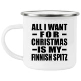 All I Want For Christmas Is My Finnish Spitz - 12oz Camping Mug