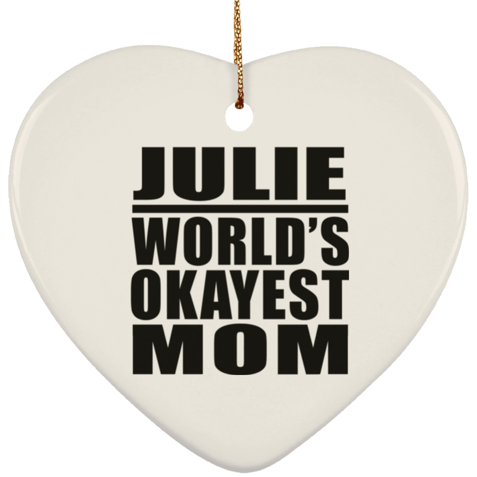 Julie World's Okayest Mom - Heart Ornament