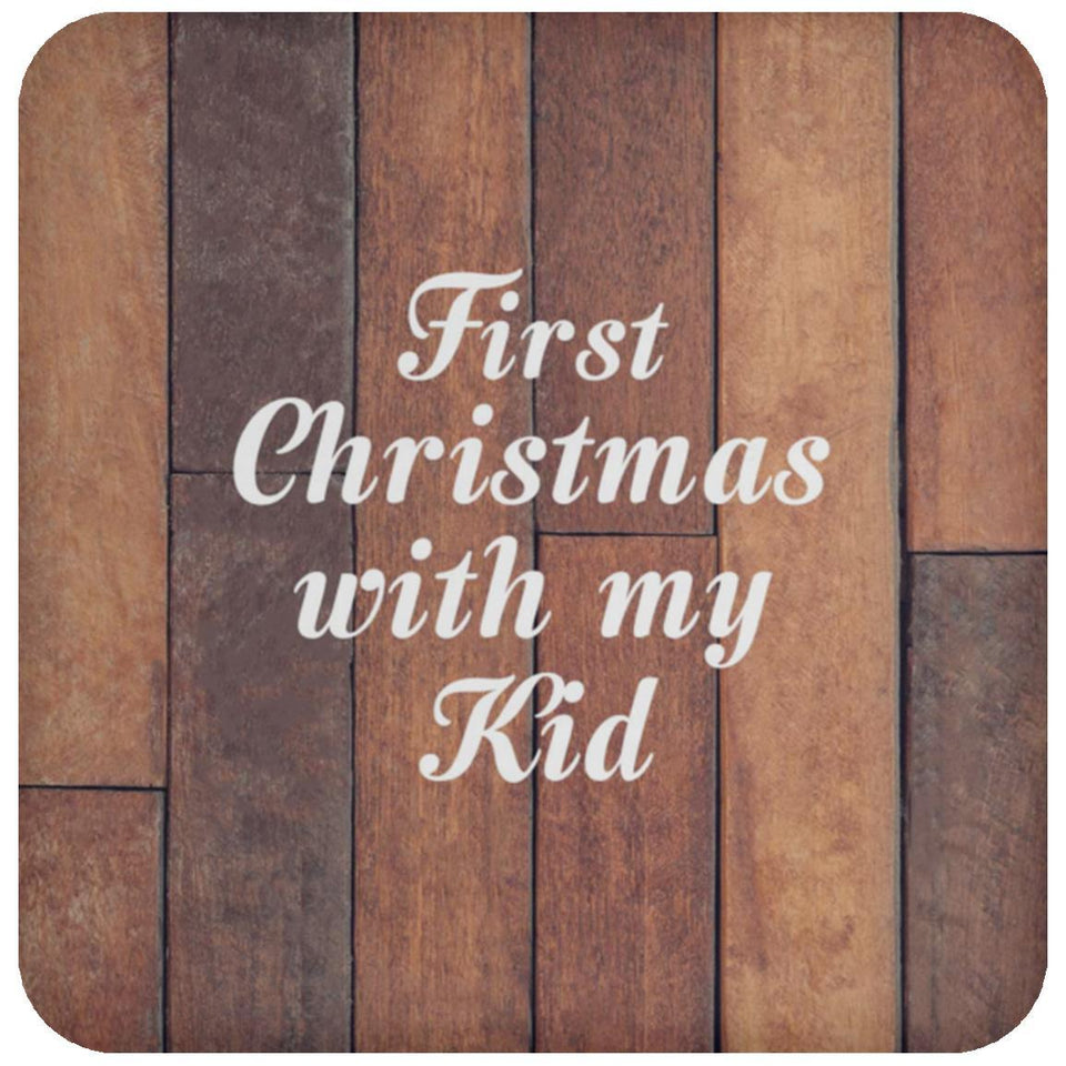 First Christmas With My Kid - Drink Coaster E