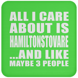 All I Care About Is Hamiltonstovare - Drink Coaster