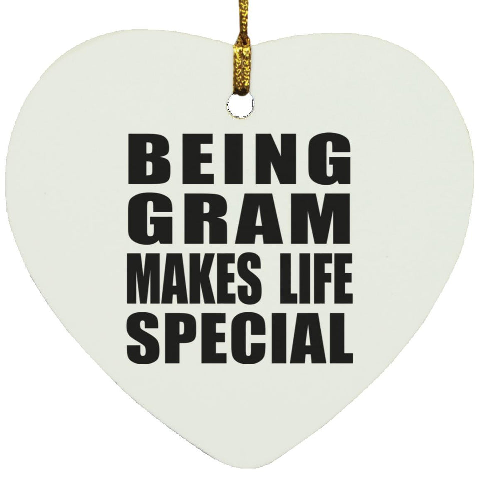 Being Gram Makes Life Special - Heart Ornament