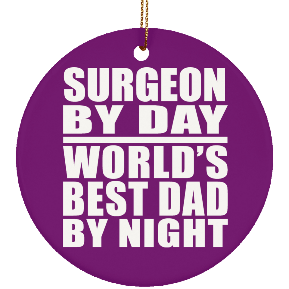Surgeon By Day World's Best Dad By Night - Circle Ornament