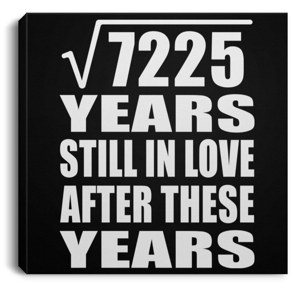 85th Anniversary Square Root of 7225 Years Still In Love - Canvas Square