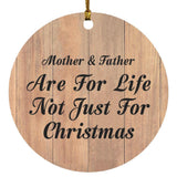 Mother & Father Are For Life Not Just For Christmas - Circle Ornament C