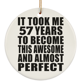 57th Birthday Took 57 Years To Become Awesome & Perfect - Circle Ornament