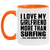 I Love My Girlfriend More Than Surfing - 11oz Accent Mug Orange