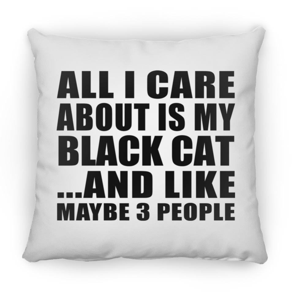 All I Care About Is My Black Cat - Throw Pillow