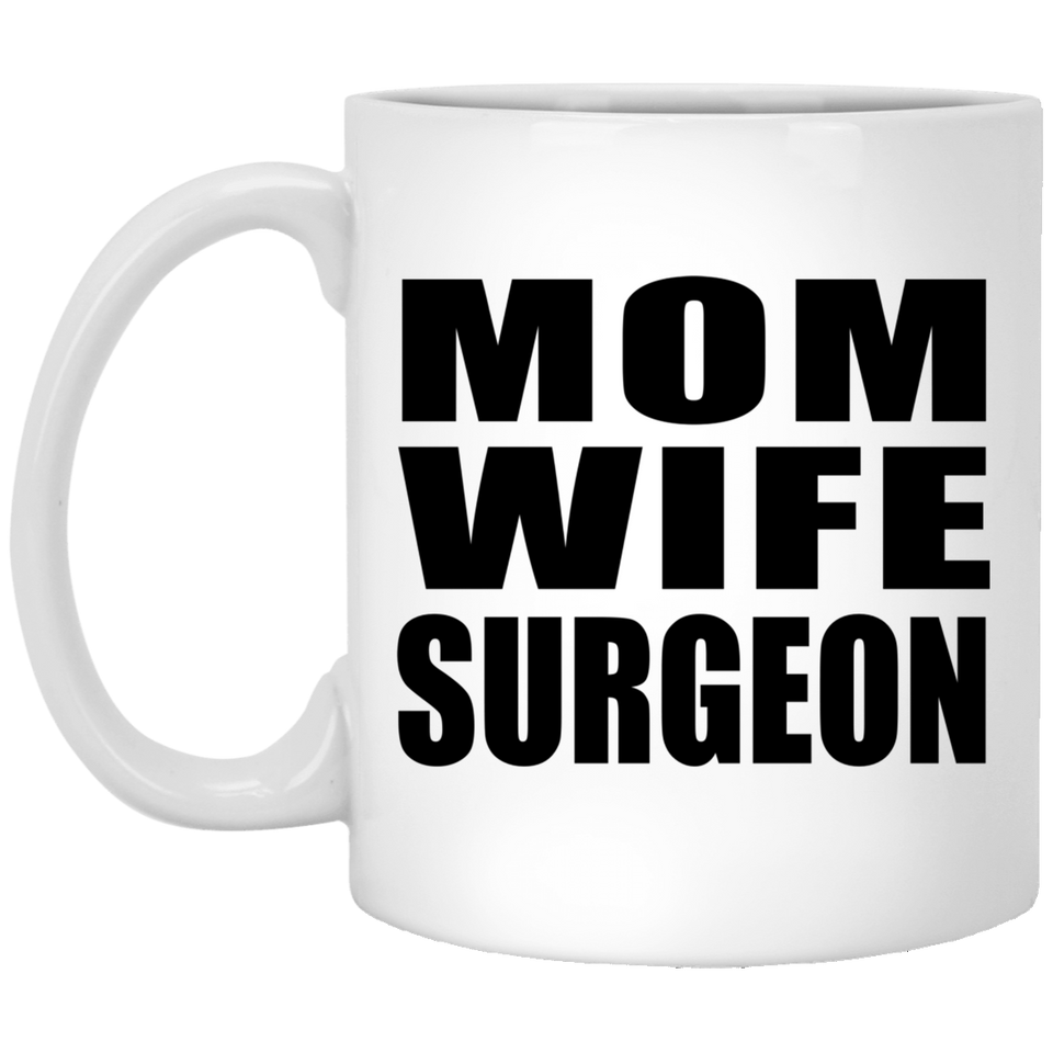 Mom Wife Surgeon - 11oz Coffee Mug