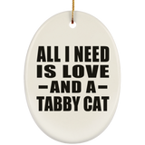 All I Need Is Love And A Tabby Cat - Oval Ornament