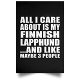 All I Care About Is My Finnish Lapphund - Poster Portrait