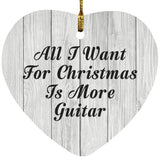 All I Want For Christmas Is More Guitar - Heart Ornament F