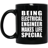 Being Electrical Engineer Makes Life Special - 11oz Coffee Mug Black