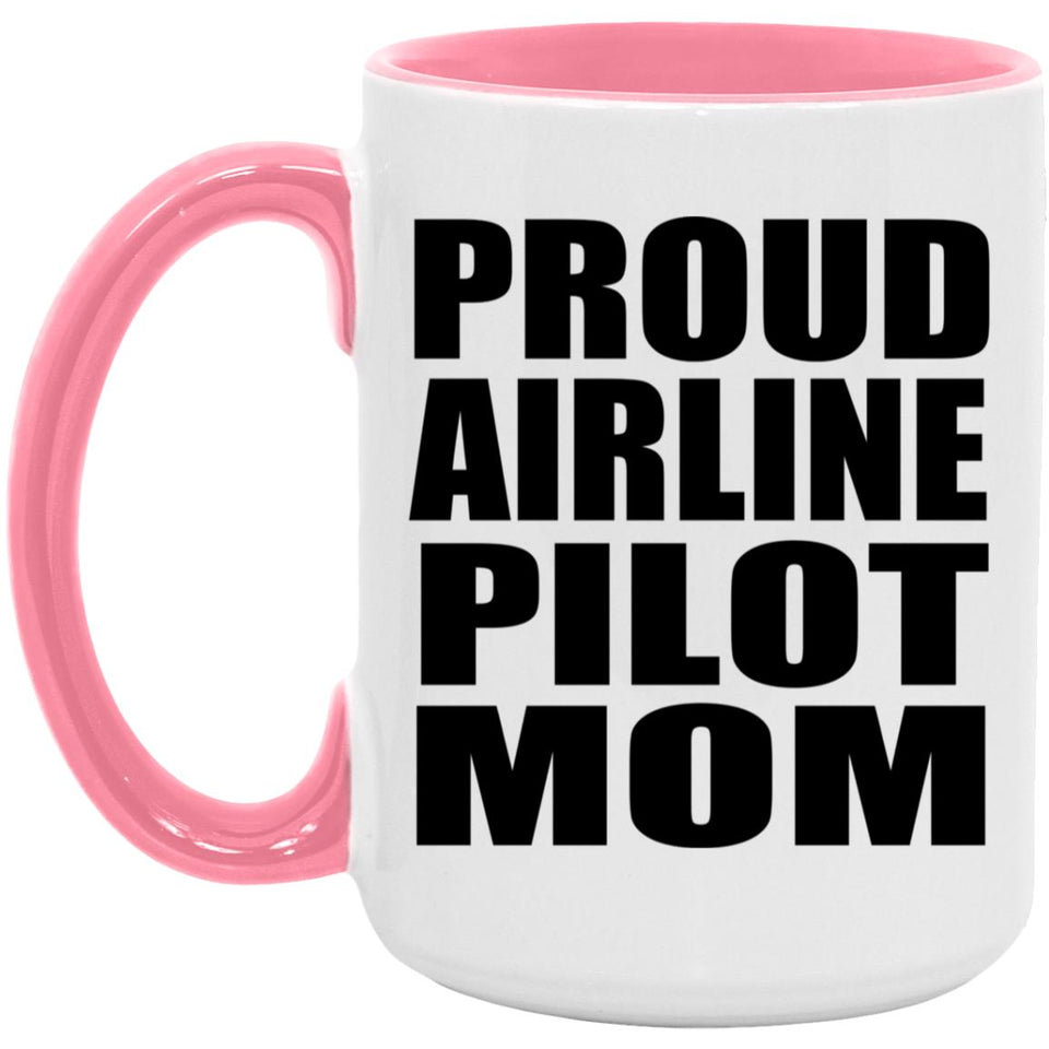 Proud Airline Pilot Mom - 15oz Accent Mug Pink