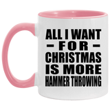 All I Want For Christmas Is More Hammer Throwing - 11oz Accent Mug Pink