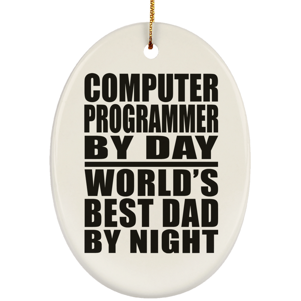 Computer Programmer By Day World's Best Dad By Night - Oval Ornament