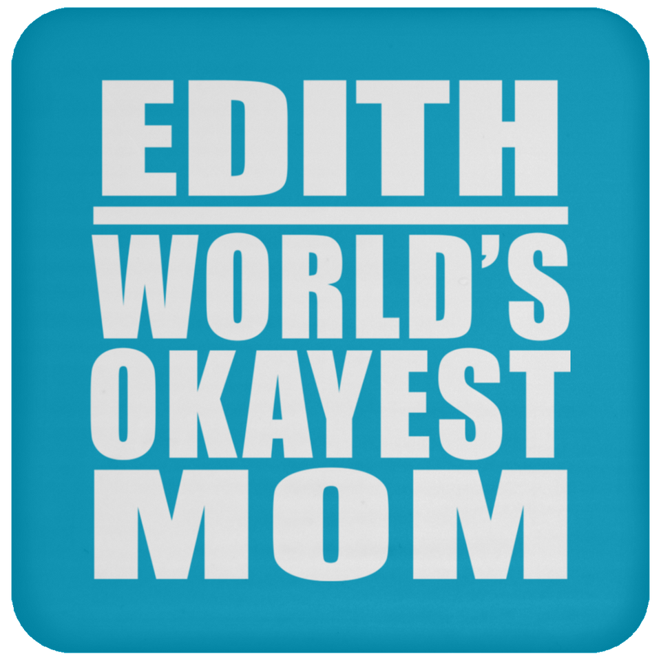 Edith World's Okayest Mom - Drink Coaster