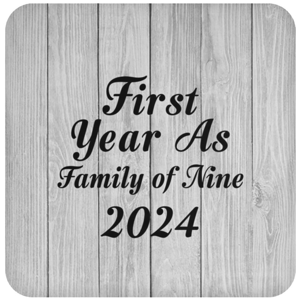 First Year As Family Of Nine 2024 - Drink Coaster F