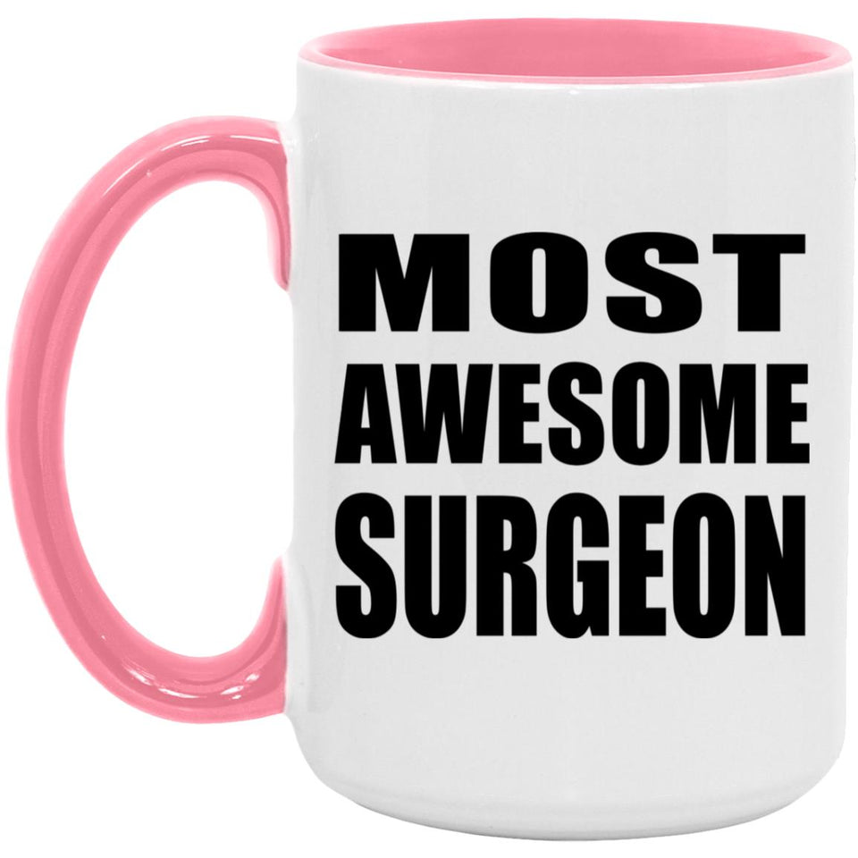 Most Awesome Surgeon - 15oz Accent Mug Pink