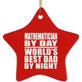 Mathematician By Day World's Best Dad By Night - Star Ornament