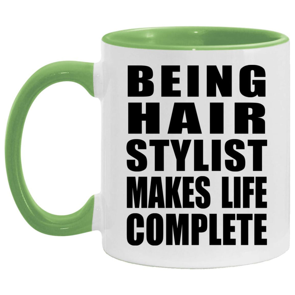 Being Hair Stylist Makes Life Complete - 11oz Accent Mug Green