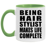 Being Hair Stylist Makes Life Complete - 11oz Accent Mug Green