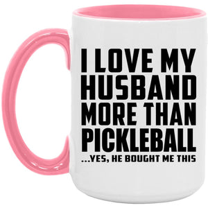 I Love My Husband More Than Pickleball - 15oz Accent Mug Pink