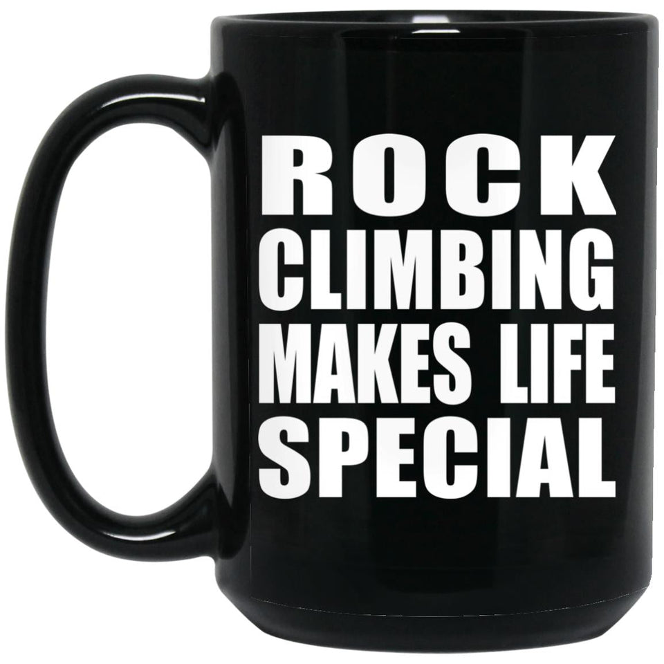 Rock Climbing Makes Life Special - 15oz Coffee Mug Black