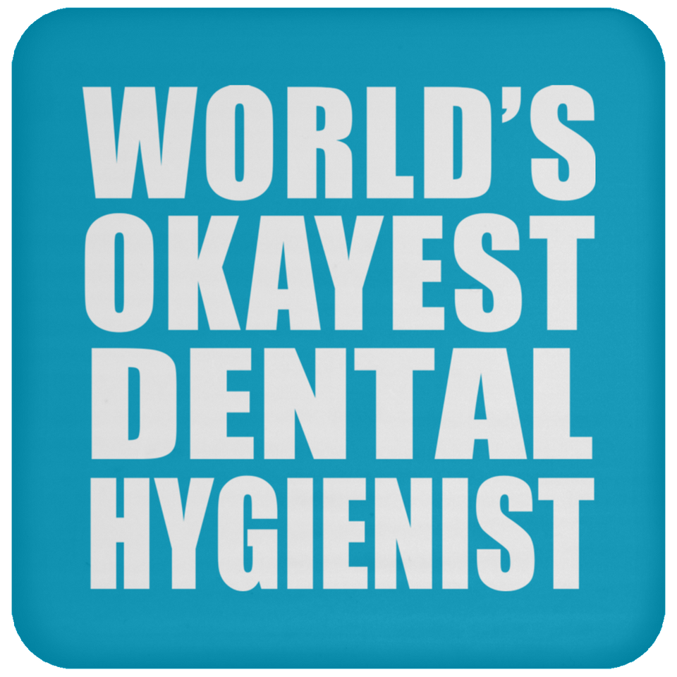 World's Okayest Dental Hygienist - Drink Coaster