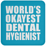 World's Okayest Dental Hygienist - Drink Coaster