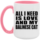 All I Need Is Love And My Balinese Cat - 15oz Accent Mug Pink