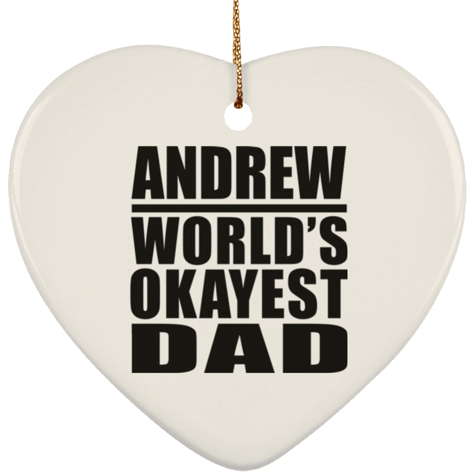 Andrew World's Okayest Dad - Heart Ornament