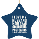 I Love My Husband More Than Collecting Postcards - Star Ornament