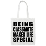 Being Classmate Makes Life Special - Tote Bag White
