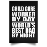 Child Care Worker By Day World's Best Dad By Night - Poster Portrait