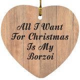 All I Want For Christmas Is My Borzoi - Heart Ornament C