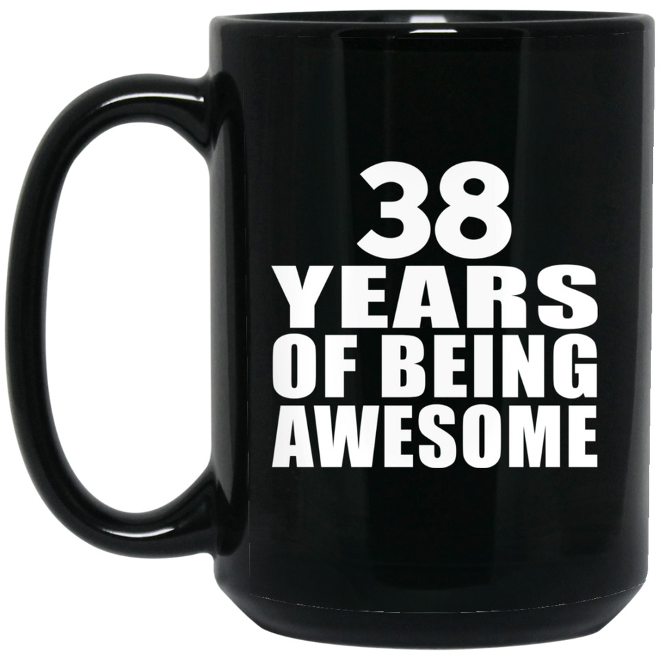 38th Birthday 38 Years Of Being Awesome - 15 Oz Coffee Mug Black