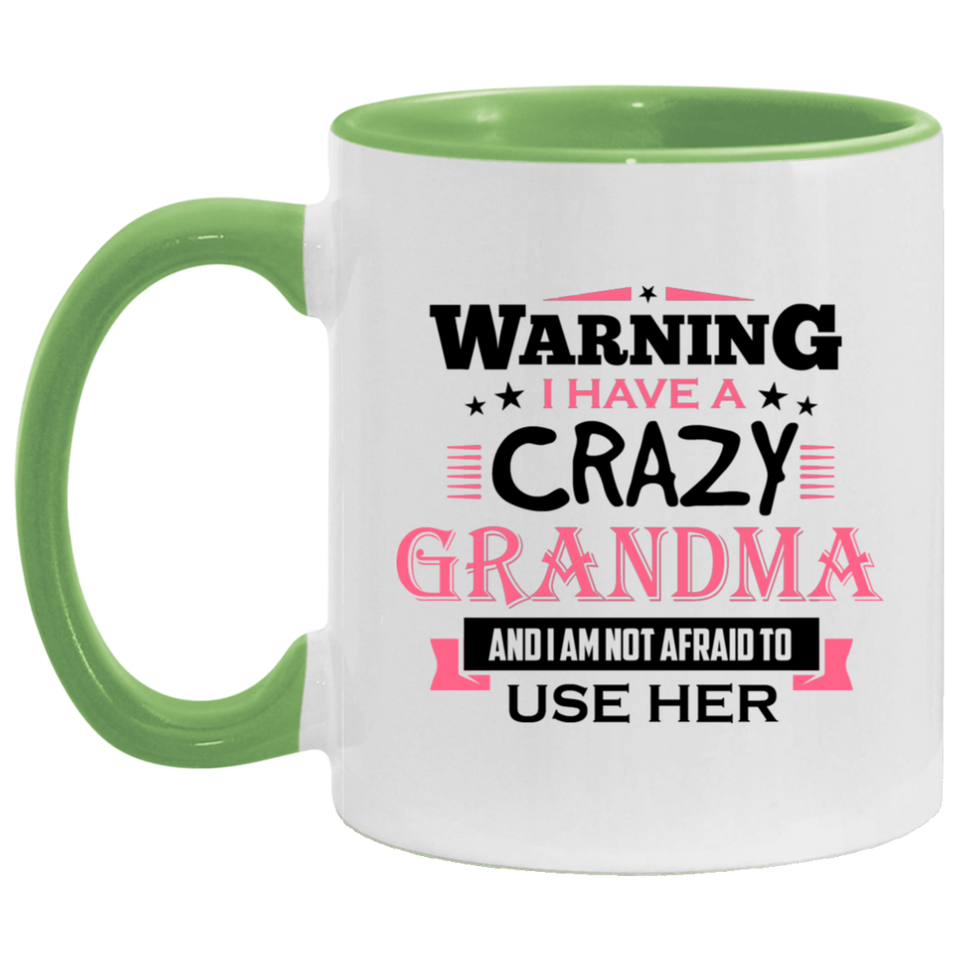 Warning I Have A Crazy Grandma & I Am Not Afraid To Use Her - 11oz Accent Mug Green