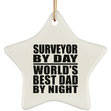 Surveyor By Day World's Best Dad By Night - Star Ornament