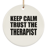 Keep Calm and Trust The Therapist - Circle Ornament