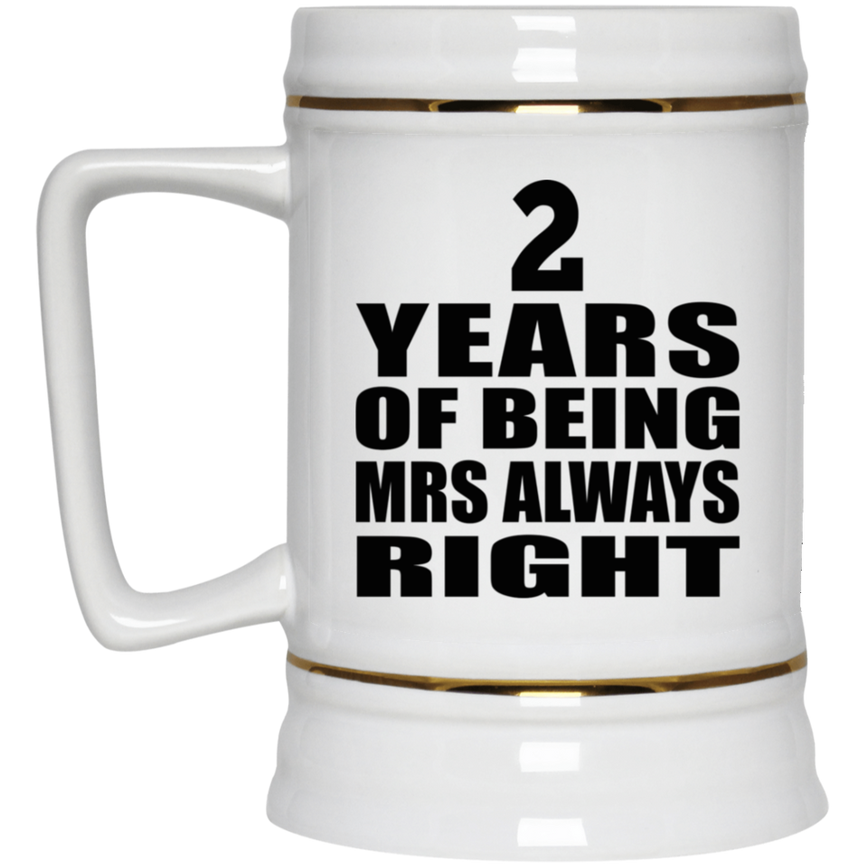 2nd Anniversary 2 Years of Being Mrs Always Right - Beer Stein