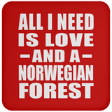 All I Need Is Love And A Norwegian Forest - Drink Coaster