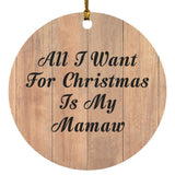 All I Want For Christmas Is My Mamaw - Circle Ornament C