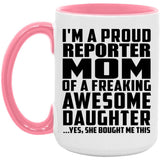 Proud Reporter Mom Of Awesome Daughter - 15oz Accent Mug Pink