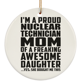 Proud Nuclear Technician Mom Of Awesome Daughter - Circle Ornament